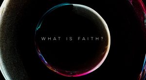 What is Faith?