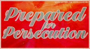 Prepared for Persecution